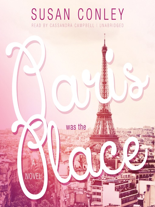 Title details for Paris Was the Place by Susan Conley - Wait list